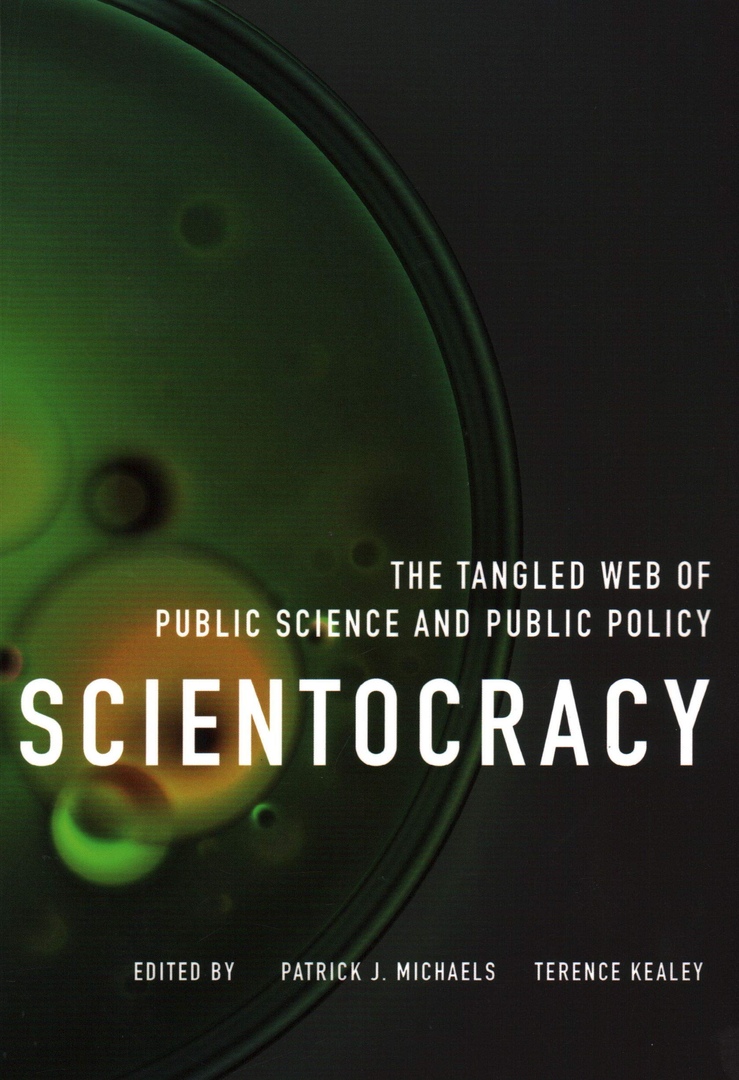 Scientocracy: The Tangled Web Of Public Science And Public Policy By Patrick J