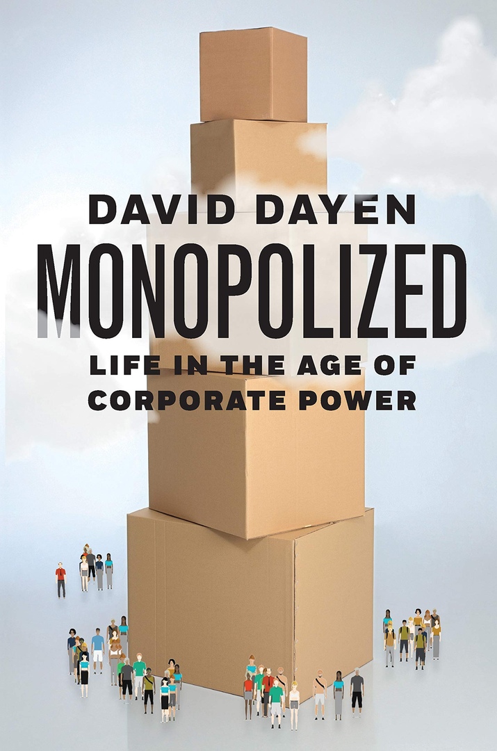 David Dayen – Monopolized