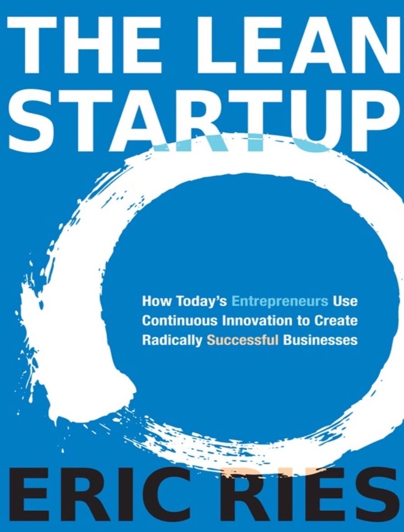 The Lean Startup How Todays Entrepreneurs Use Continuous Innovation To Create Radically Successful Businesses By Eric Ries