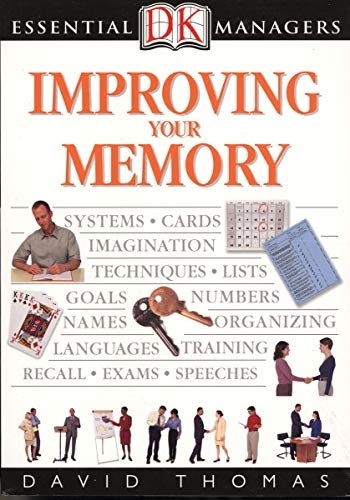 DK Essential Managers: Improving Your Memory By David Thomas