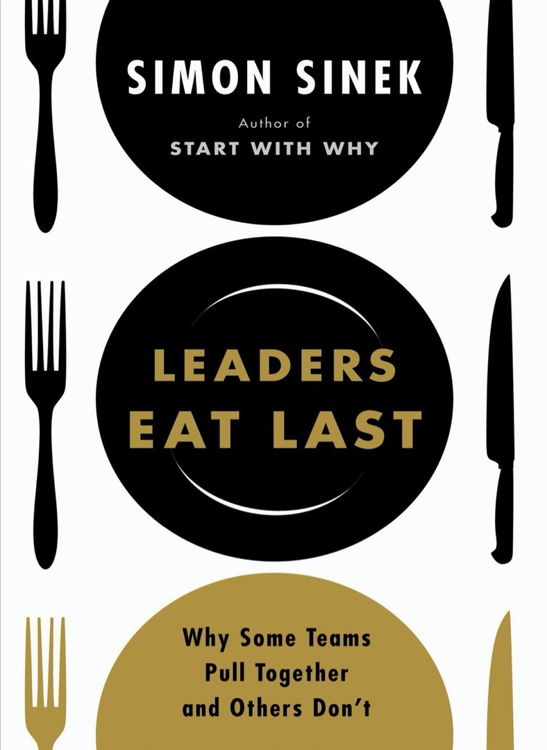 Leaders Eat Last Why Some Teams Pull Together And Others Don’t By Simon Sinek