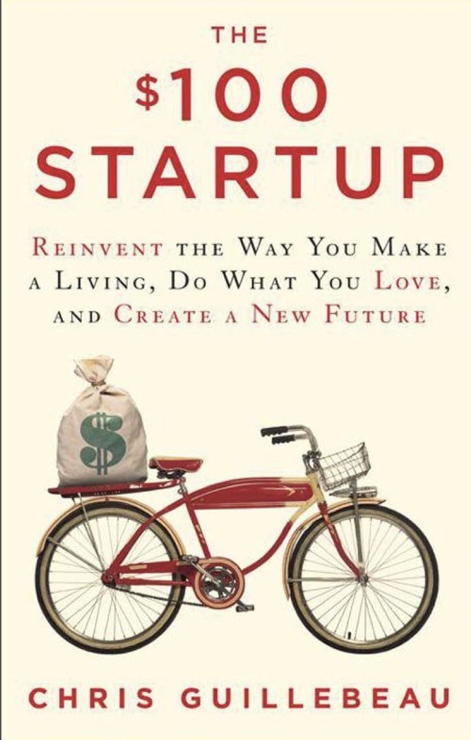 The 100 Startup Reinvent The Way You Make A Living, Do What You Love, And Create A New Future By Chris Guillebeau