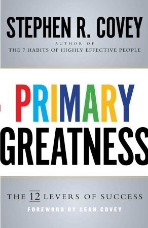 Primary Greatness: The 12 Levers Of Success