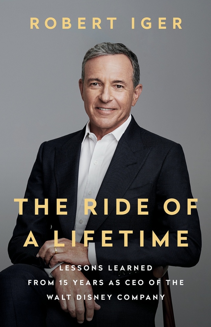 The Ride Of A Lifetime Lessons Learned From 15 Years As CEO Of The Walt Disney Company By Robert Iger Joel Lovell