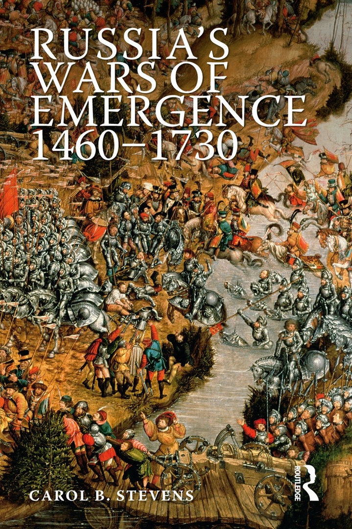 Russia’s Wars Of Emergence, 1460-1730 – Carol Stevens Routledge