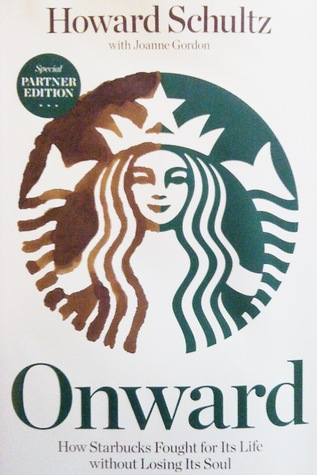 Onward: How Starbucks Fought For Its Life Without Losing Its Soul