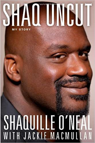Shaq Uncut My Story By Shaquille O’Neal With Jackie MacMullan