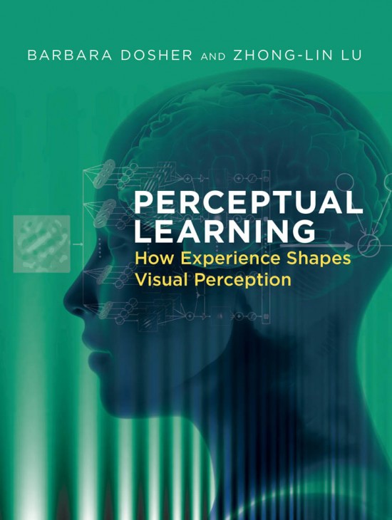 Perceptual Learning: How Experience Shapes Visual Perception By Barbara Dosher