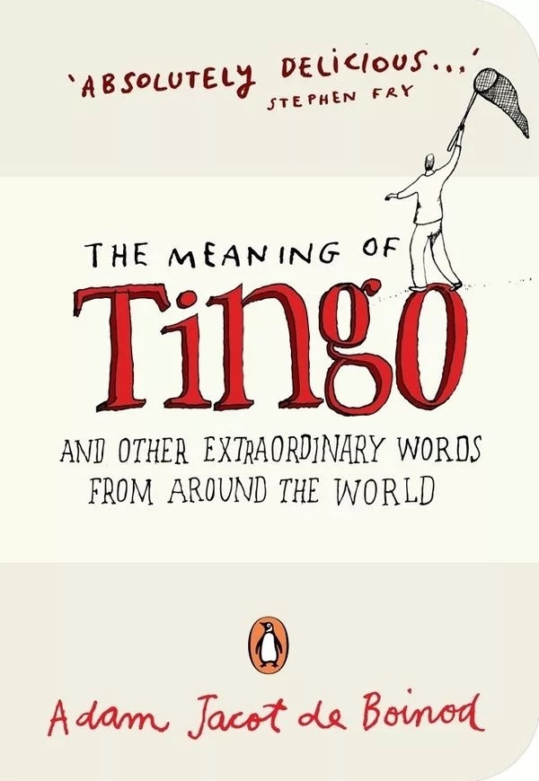 The Meaning Of Tingo By Adam Jacot De Boinod
