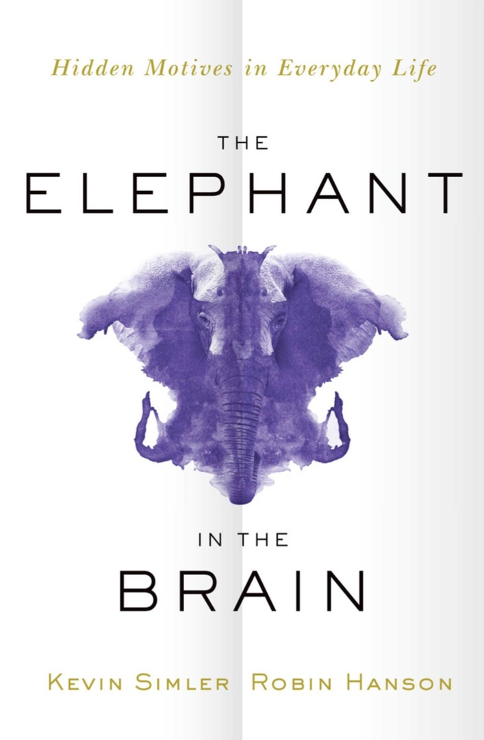 The Elephant In The Brain: Hidden Motives In Everyday Life