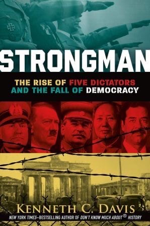 Strongman: The Rise Of Five Dictators And The Fall Of Democracy