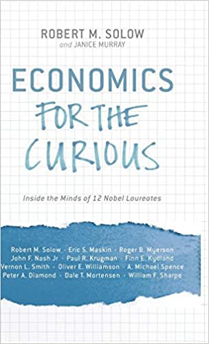 Economics For The Curious: Inside The Minds Of 12 Nobel Laureates By Robert M