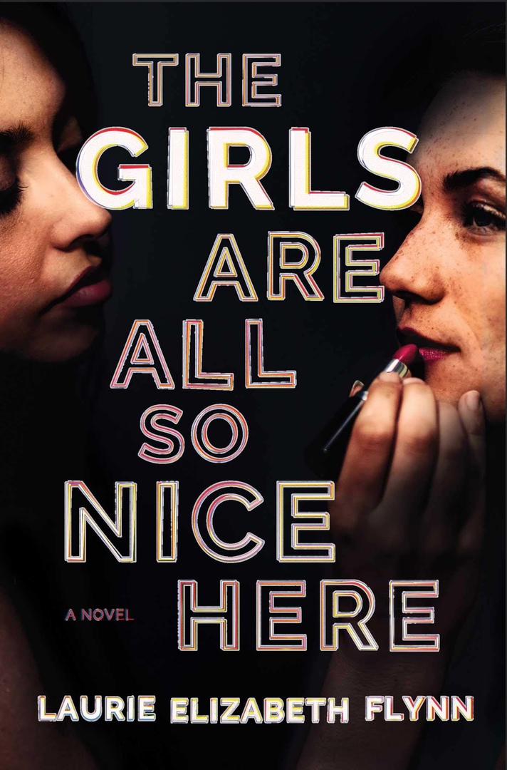 Laurie Elizabeth Flynn – The Girls Are All So Nice Here