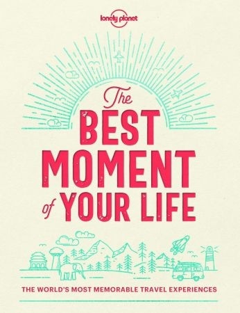 The Best Moment Of Your Life