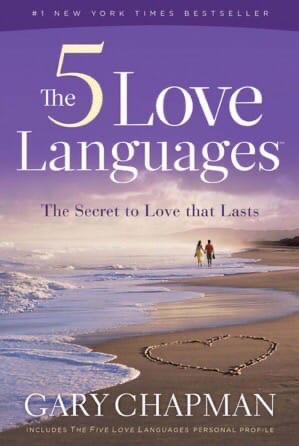 The Five Love Languages: How To Express Heartfelt Commitment To Your Mate