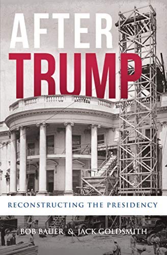 After Trump: Reconstructing The Presidency