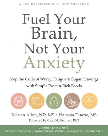 Fuel Your Brain, Not Your Anxiety: Stop The Cycle Of Worry, Fatigue, And Sugar Cravings With Simple Protein-Rich Foods