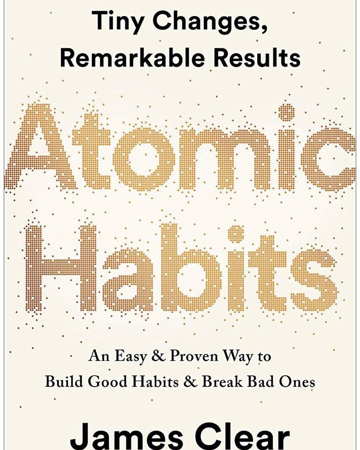 Atomic Habits: An Easy & Proven Way To Build Good Habits & Break Bad Ones
