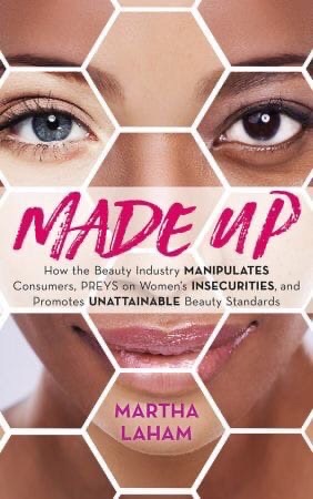 Made Up: How The Beauty Industry Manipulates Consumers
