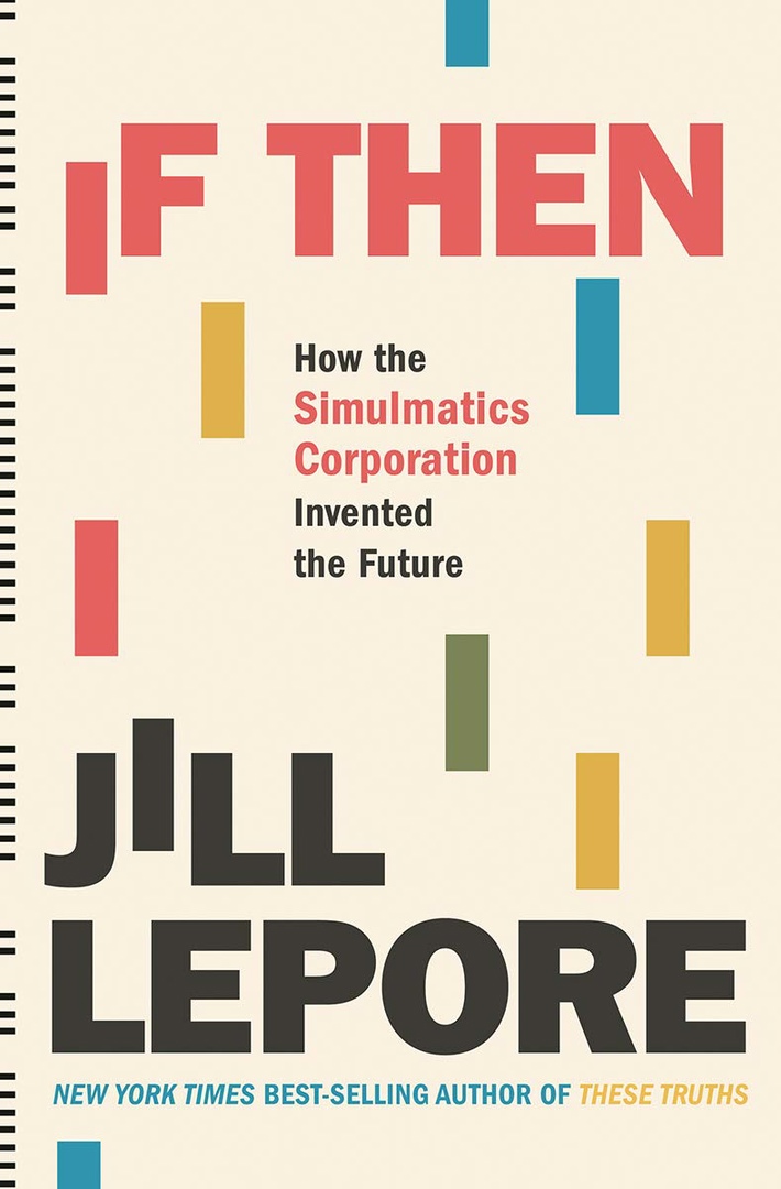 If Then: How Simulmatics Corporation Invented The Future