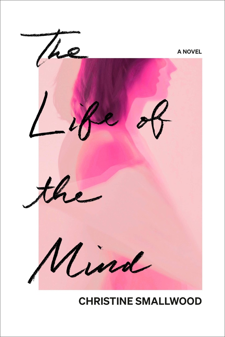 Christine Smallwood – The Life Of The Mind