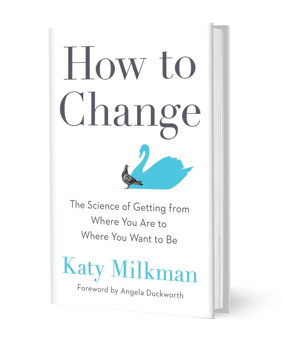 How To Change: The Science Of Getting From Where You Are To Where You Want To Be By Katy Milkman