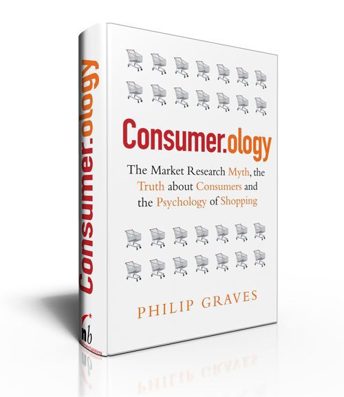 Consumerology: The Market Research Myth, The Truth About Consumers, And The Psychology Of Shopping