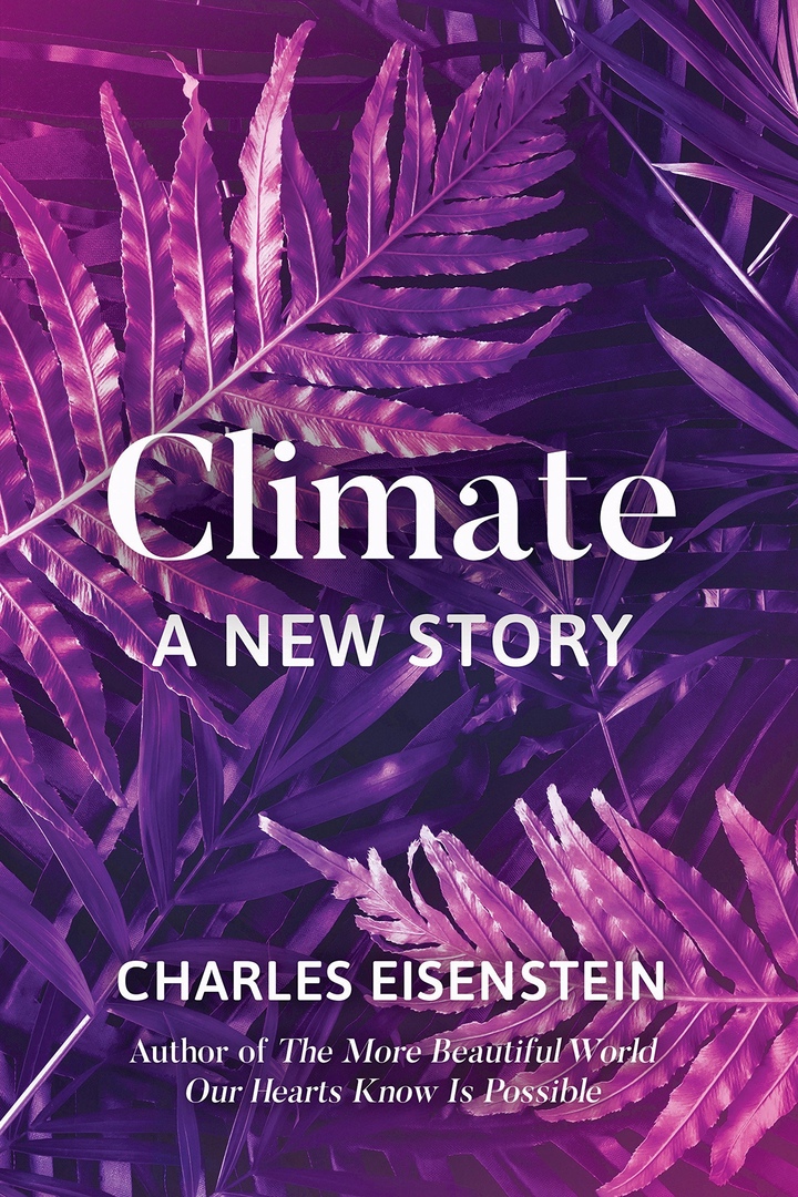 Charles Eisenstein – Climate