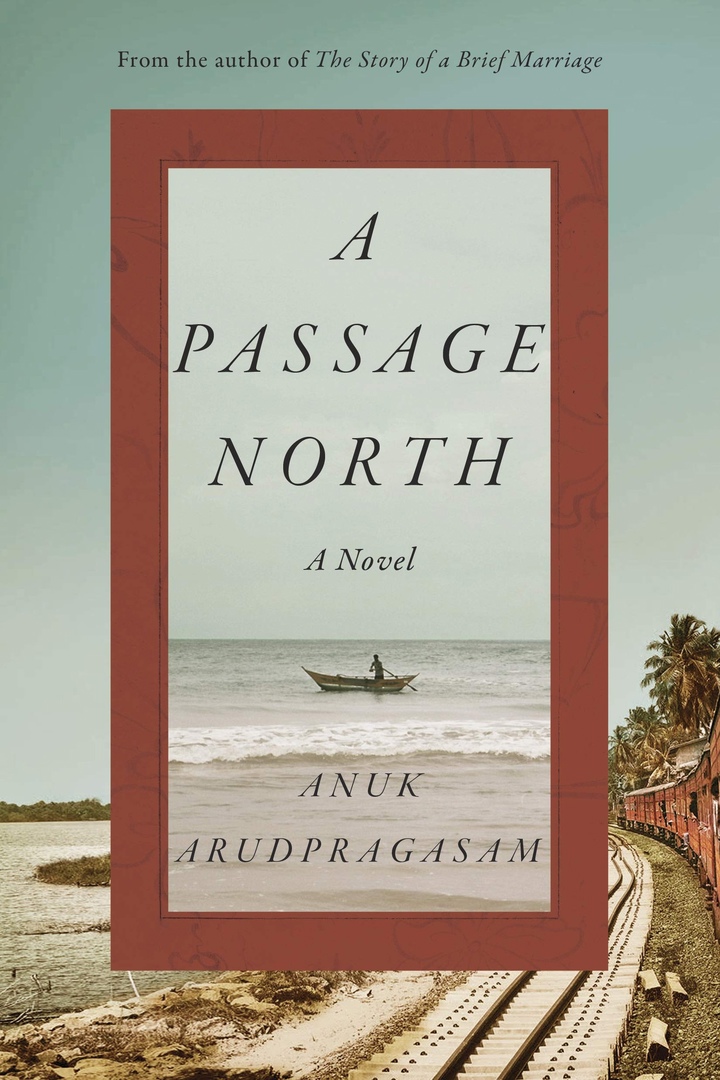 Anuk Arudpragasam – A Passage North