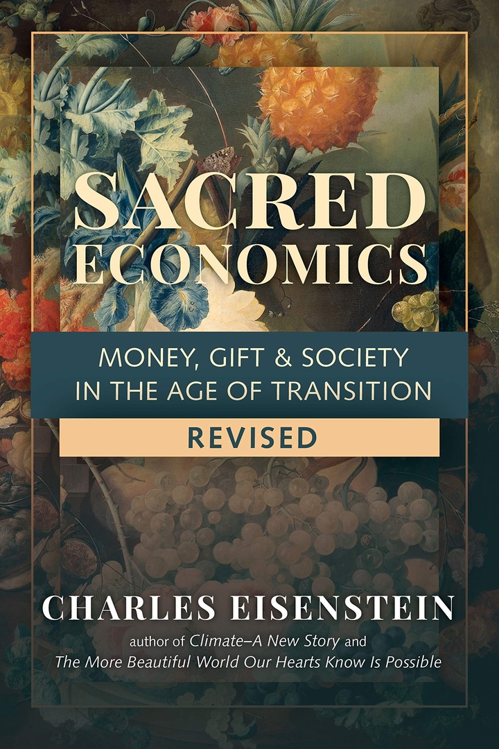 Charles Eisenstein – Sacred Economics