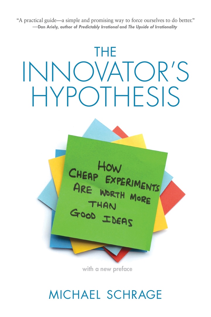Michael Schrage – The Innovator’s Hypothesis