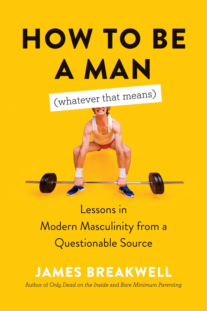 James Breakwell – How To Be A Man