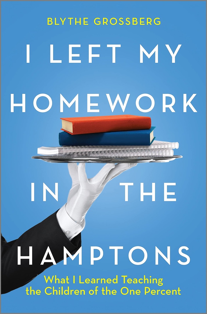 Blythe Grossberg – I Left My Homework In The Hamptons