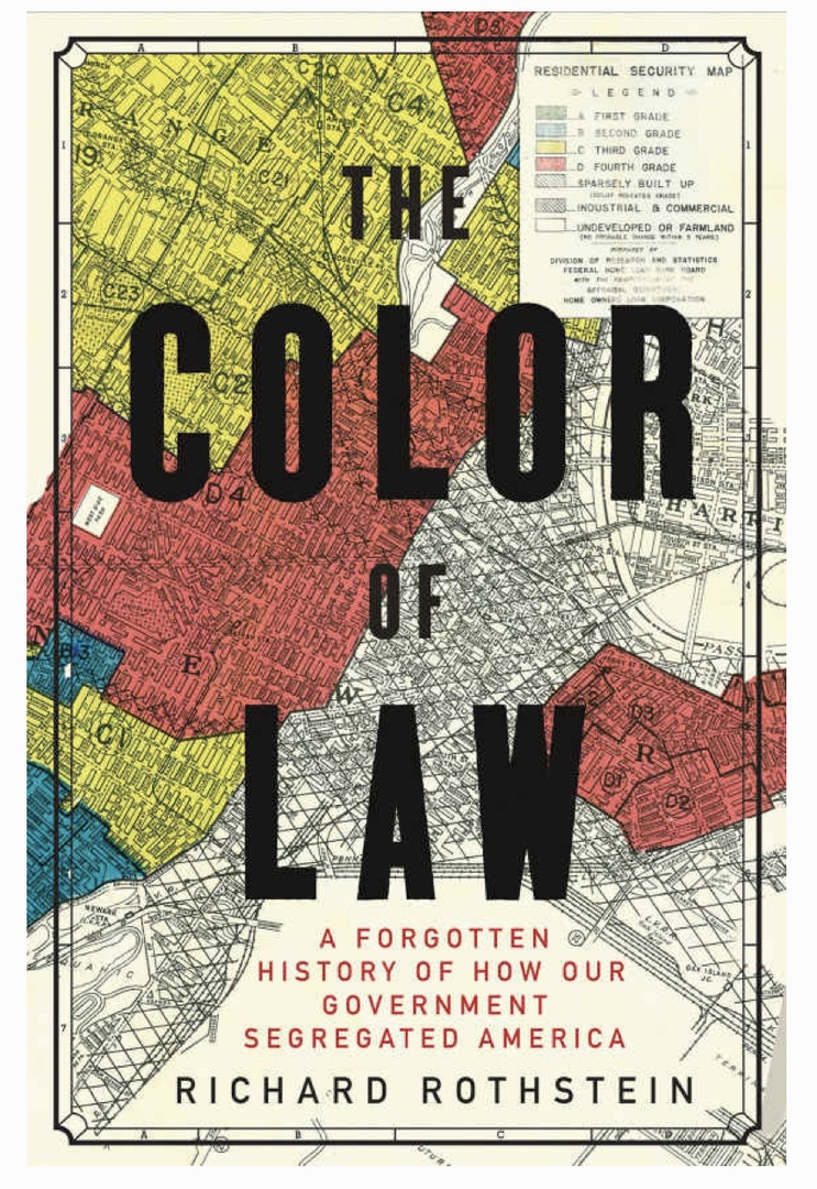 The Color Of Law: A Forgotten History Of How Our Government Segregated America By Rothstein
