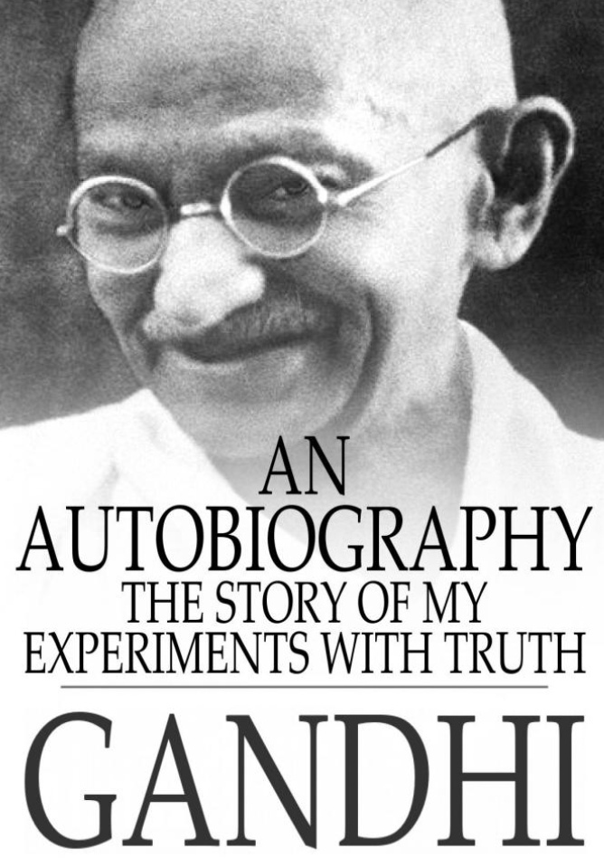 Gandhi An Autobiography The Story Of My Experiments With Truth By Mohandas Karamchand (Mahatma) Gandhi, Mahadev H