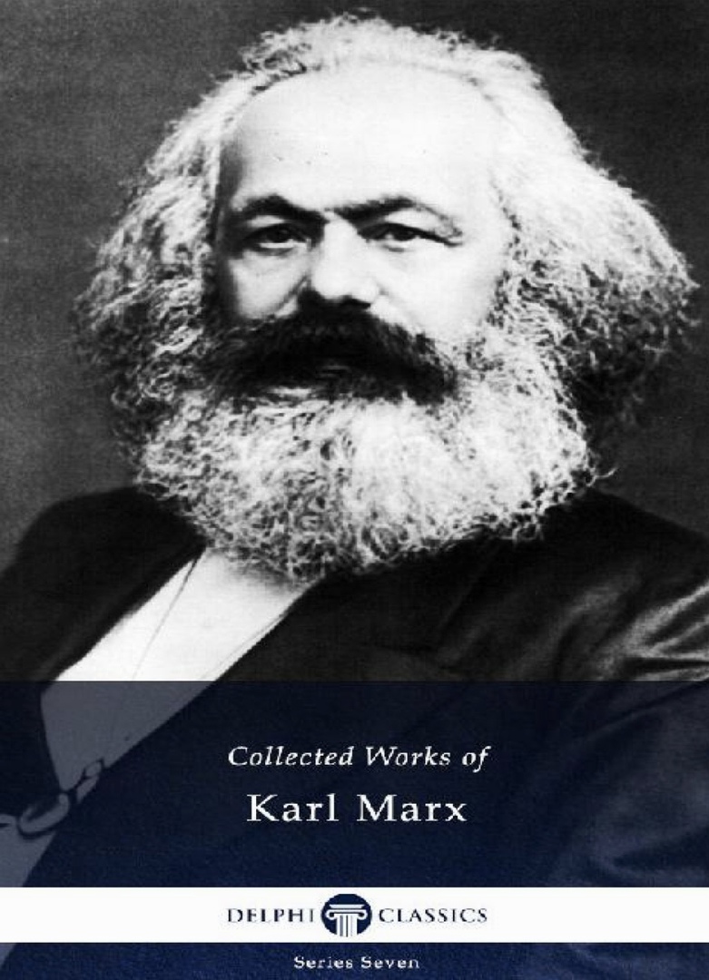 Collected Works Of Karl Marx (Illustrated) By Karl Marx, Friedrich Engels