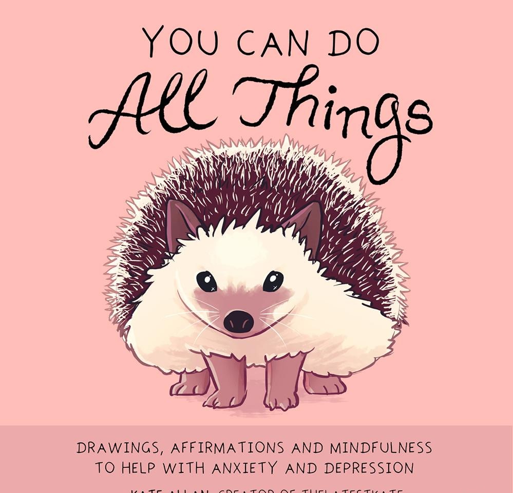 You Can Do All Things: Drawings, Affirmations And Mindfulness To Help With Anxiety And Depression