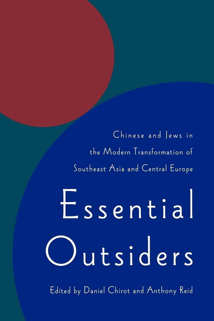 Essential Outsiders: Chinese And Jews In The Modern Transformation Of Southeast Asia And Central Europe – Daniel Chirot