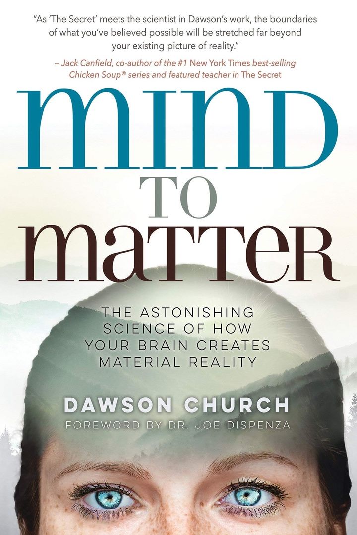 Mind To Matter: The Astonishing Science Of How Your Brain Creates Material Reality (Church, 2018)