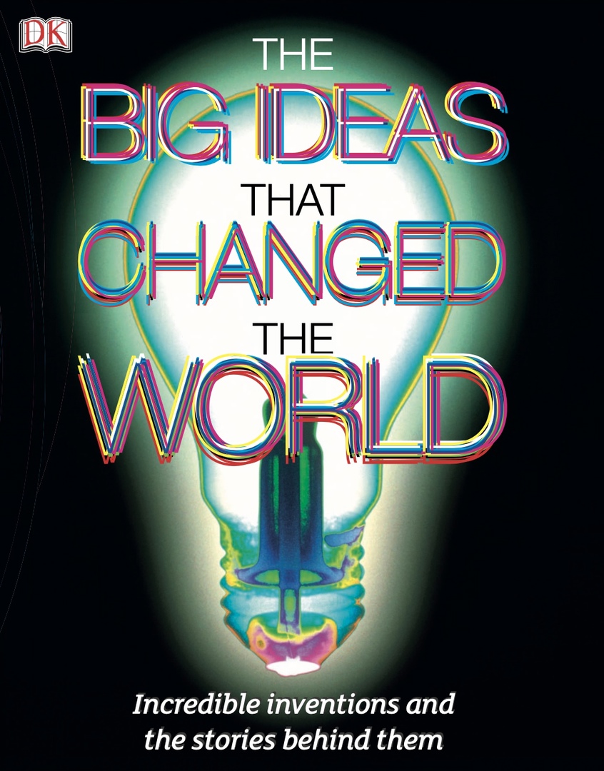 The Big Ideas That Changed The World (DK, 2010)