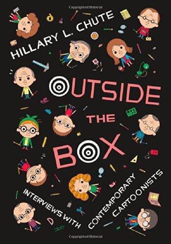 Outside The Box: Interviews With Contemporary Cartoonists By Hillary L Chute