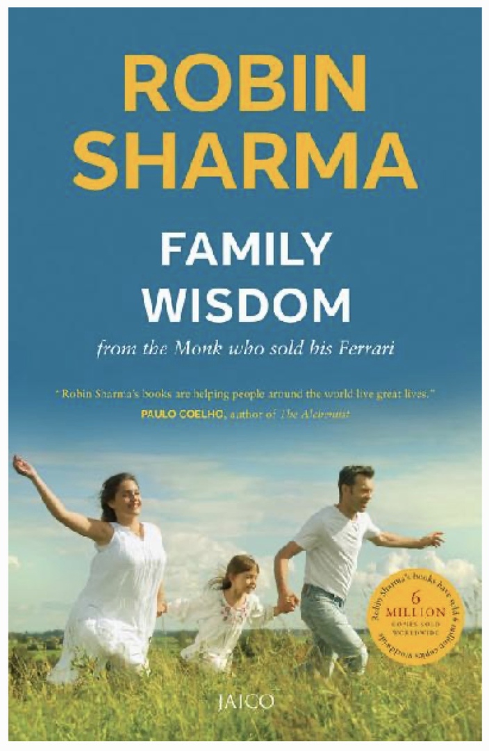 Family Wisdom From The Monk Who Sold His Ferrari By Robin Sharma