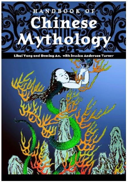 Handbook Of Chinese Mythology (World Mythology) By Lihui Yang, Deming An, Jessica Anderson Turner