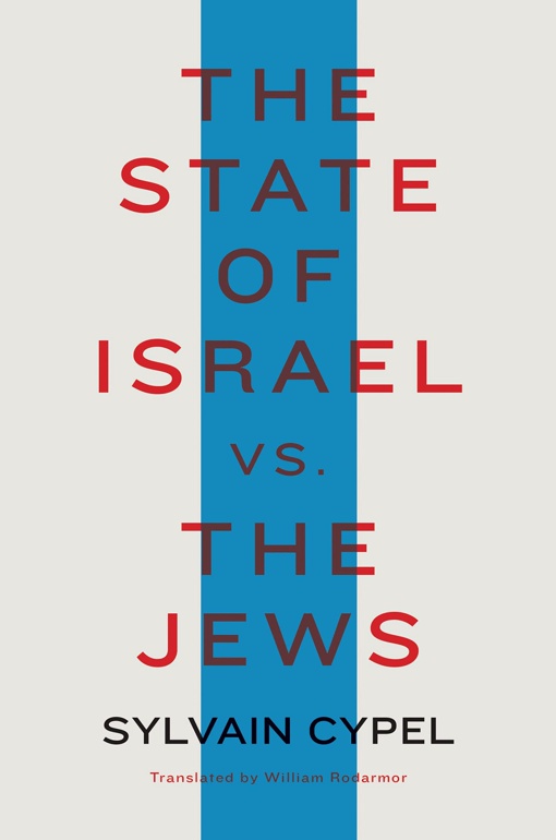 Sylvain Cypel – The State Of Israel Vs