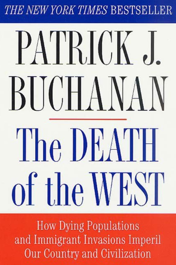 The Death Of The West How Dying Populations And Immigrant Invasions Imperil Our Country And Civilization By Patrick J
