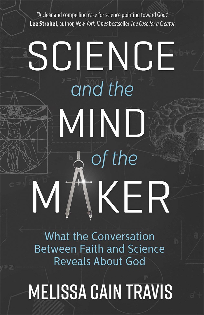 Melissa Cain Travis – Science And The Mind Of The Maker