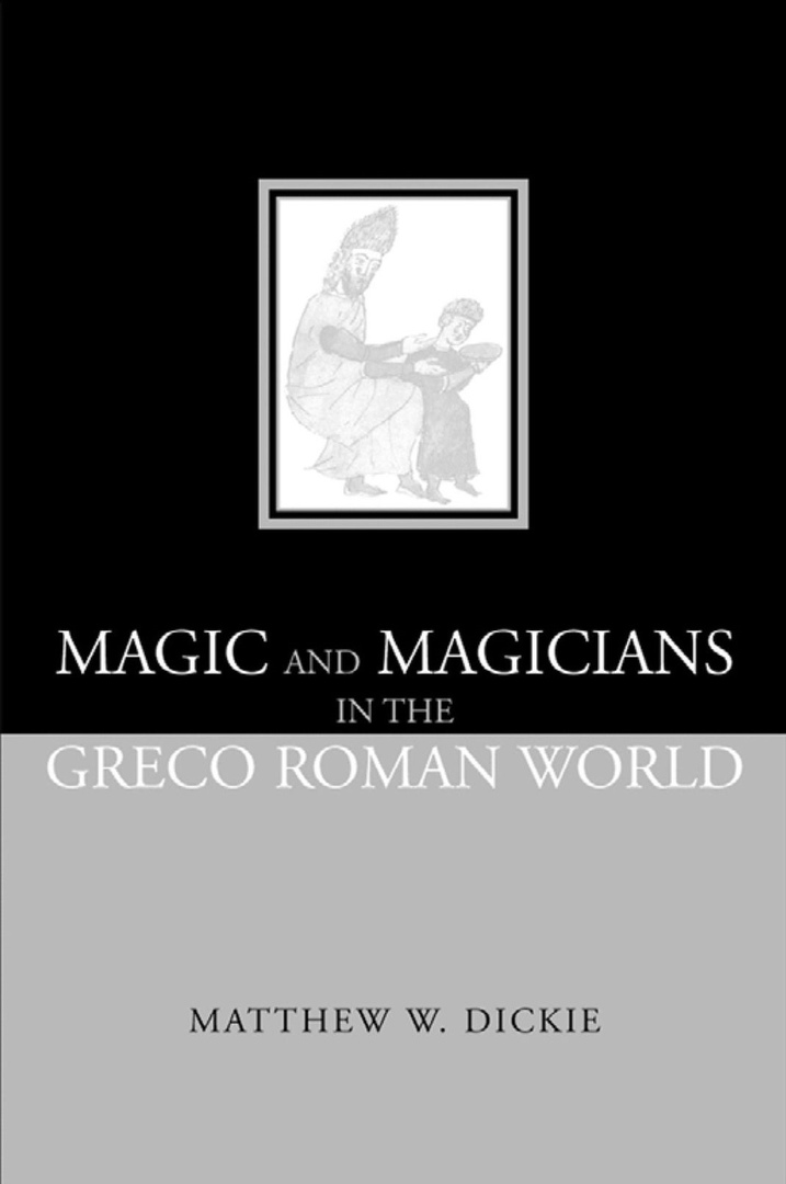 Magic And Magicians In The Greco-Roman World – Matthew Dickie