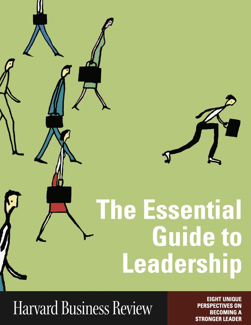 The Essential Guide To Leadership By Harvard Business Review