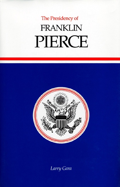 The Presidency Of Franklin Pierce – Larry Gara