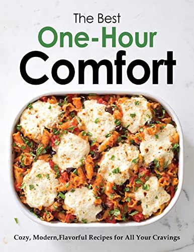 The Best One Hour Comfort: Cozy, Modern, Flavorful Recipes For All Your Cravings By Stephanie Charles
